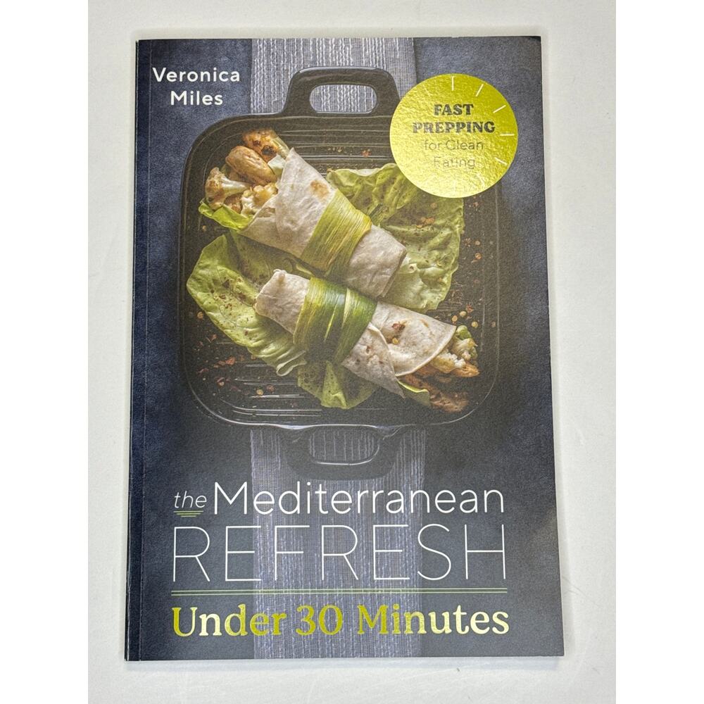 The Mediterranean Refresh Under 30 Minutes: 
Clean Eating  Recipe Book